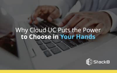 Why Cloud UC Puts the Power to Choose in Your Hands