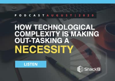 Podcast – How Technological Complexity is Making Out-tasking a Necessity
