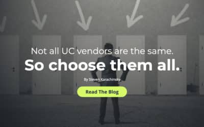 Not all UC vendors are the same—so choose them all