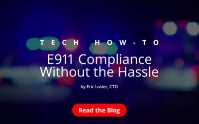 Tech How-to: E911 Compliance without the hassle